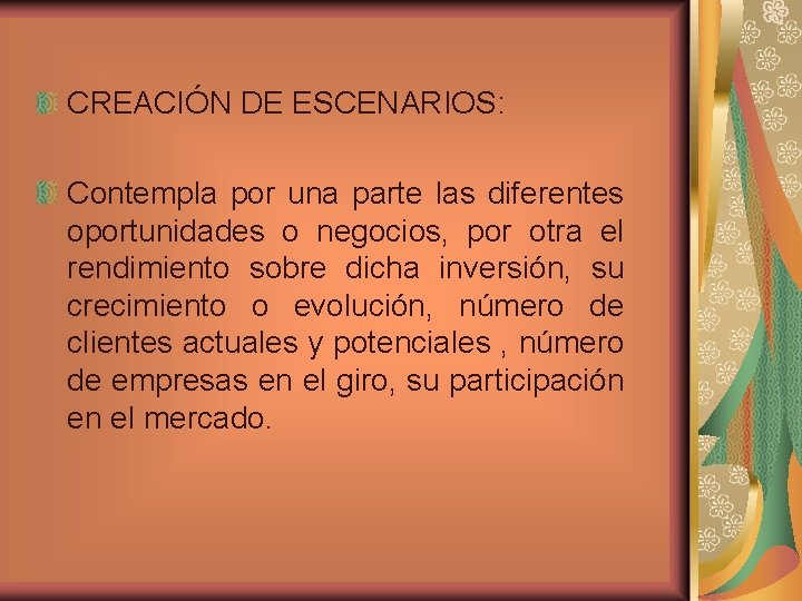 CREACIÓN DE ESCENARIOS: Contempla por una parte las diferentes oportunidades o negocios, por otra