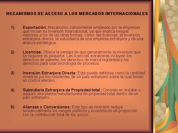 MECANISMOS DE ACCESO A LOS MERCADOS INTERNACIONALES 1) Exportación: Mecanismo comúnmente empleado por la