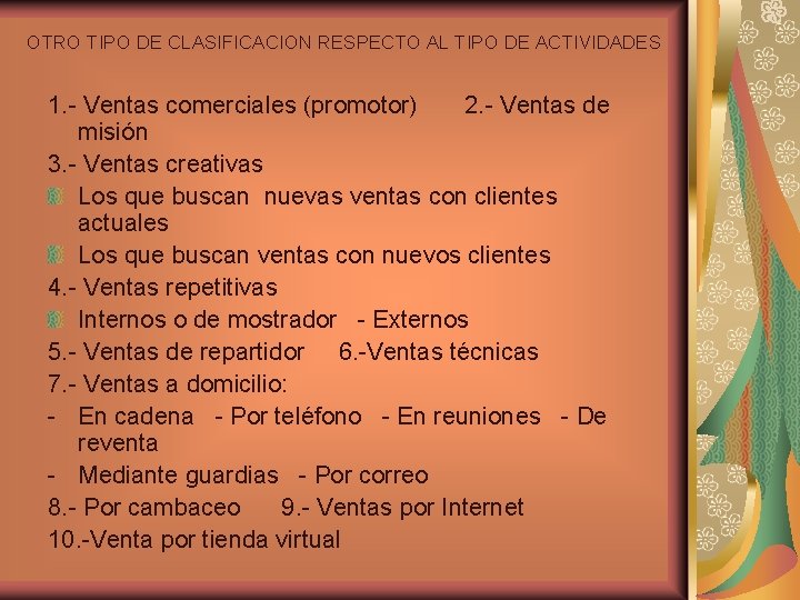 OTRO TIPO DE CLASIFICACION RESPECTO AL TIPO DE ACTIVIDADES 1. - Ventas comerciales (promotor)