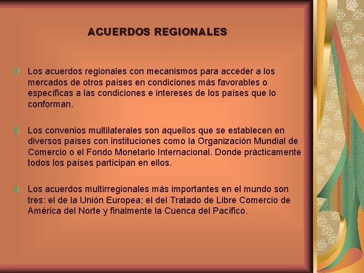 ACUERDOS REGIONALES Los acuerdos regionales con mecanismos para acceder a los mercados de otros