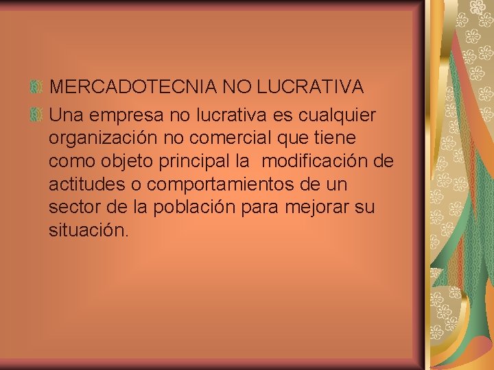 MERCADOTECNIA NO LUCRATIVA Una empresa no lucrativa es cualquier organización no comercial que tiene