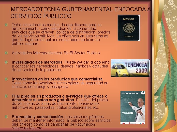 MERCADOTECNIA GUBERNAMENTAL ENFOCADA A SERVICIOS PUBLICOS Debe considerarlos medios de que dispone para su