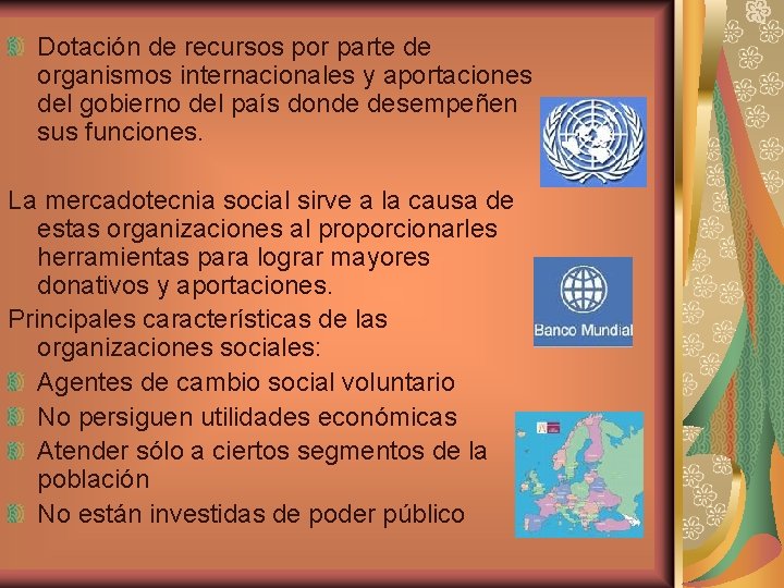 Dotación de recursos por parte de organismos internacionales y aportaciones del gobierno del país