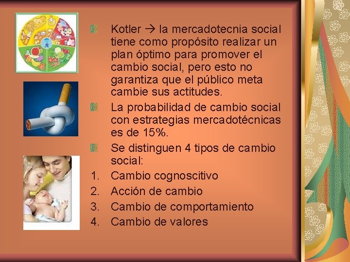 1. 2. 3. 4. Kotler la mercadotecnia social tiene como propósito realizar un plan