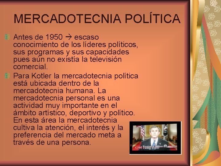 MERCADOTECNIA POLÍTICA Antes de 1950 escaso conocimiento de los líderes políticos, sus programas y