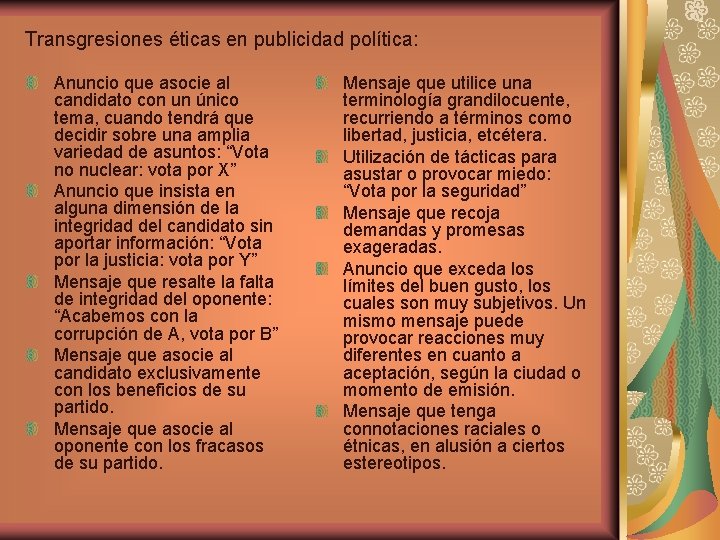 Transgresiones éticas en publicidad política: Anuncio que asocie al candidato con un único tema,