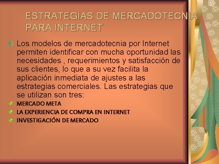 ESTRATEGIAS DE MERCADOTECNIA PARA INTERNET Los modelos de mercadotecnia por Internet permiten identificar con