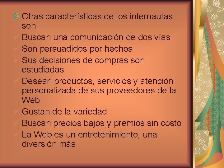 Otras características de los internautas son: ü Buscan una comunicación de dos vías ü