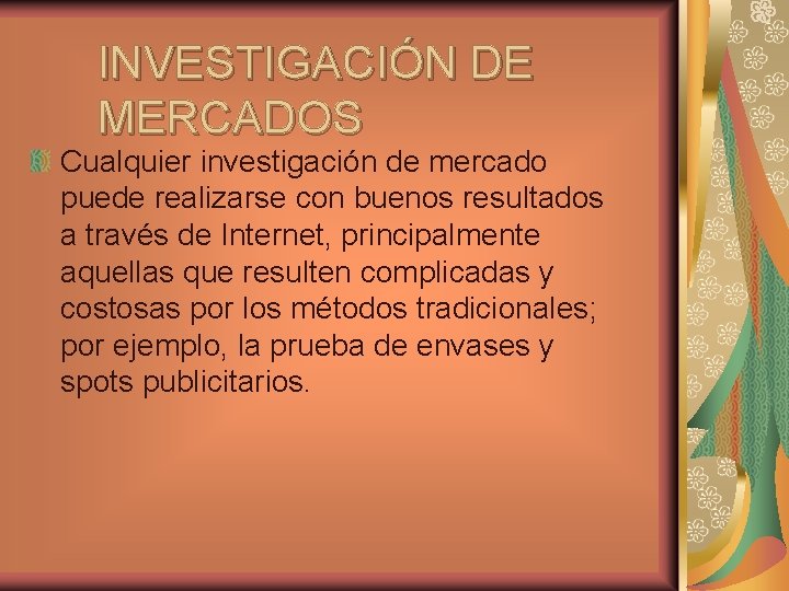 INVESTIGACIÓN DE MERCADOS Cualquier investigación de mercado puede realizarse con buenos resultados a través