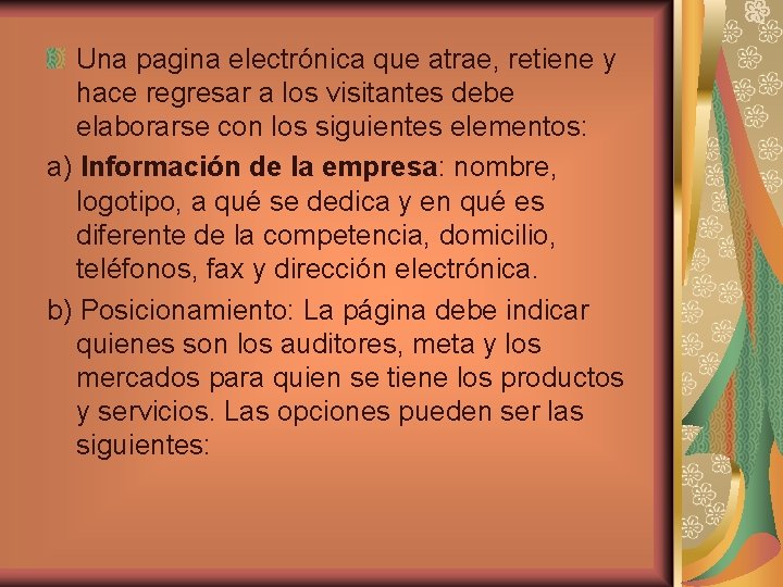 Una pagina electrónica que atrae, retiene y hace regresar a los visitantes debe elaborarse