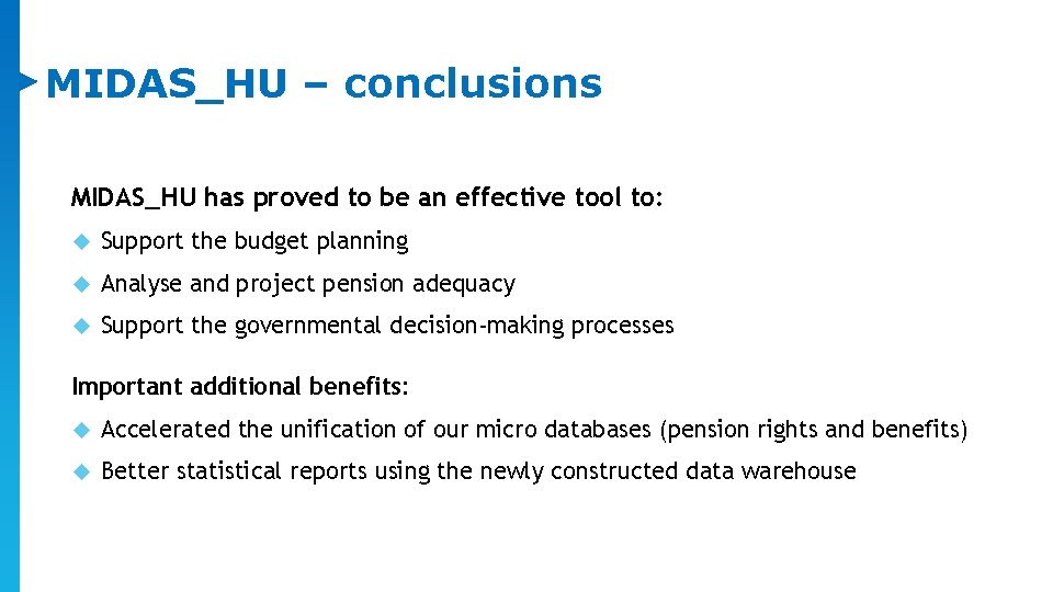 MIDAS_HU – conclusions MIDAS_HU has proved to be an effective tool to: Support the MIDAS_HU – conclusions MIDAS_HU has proved to be an effective tool to: Support the