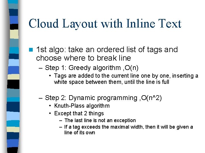 Cloud Layout with Inline Text n 1 st algo: take an ordered list of
