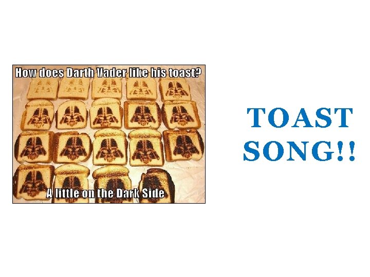 TOAST SONG!! 