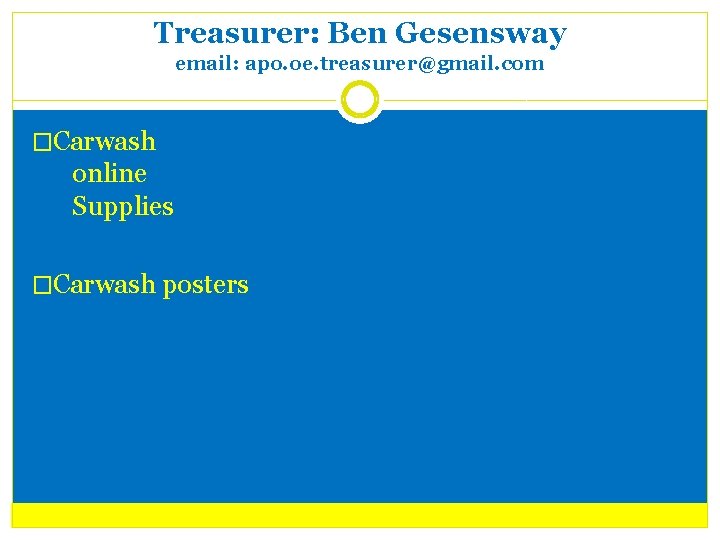 Treasurer: Ben Gesensway email: apo. oe. treasurer@gmail. com �Carwash online Supplies �Carwash posters 