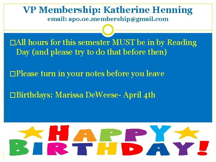 VP Membership: Katherine Henning email: apo. oe. membership@gmail. com �All hours for this semester