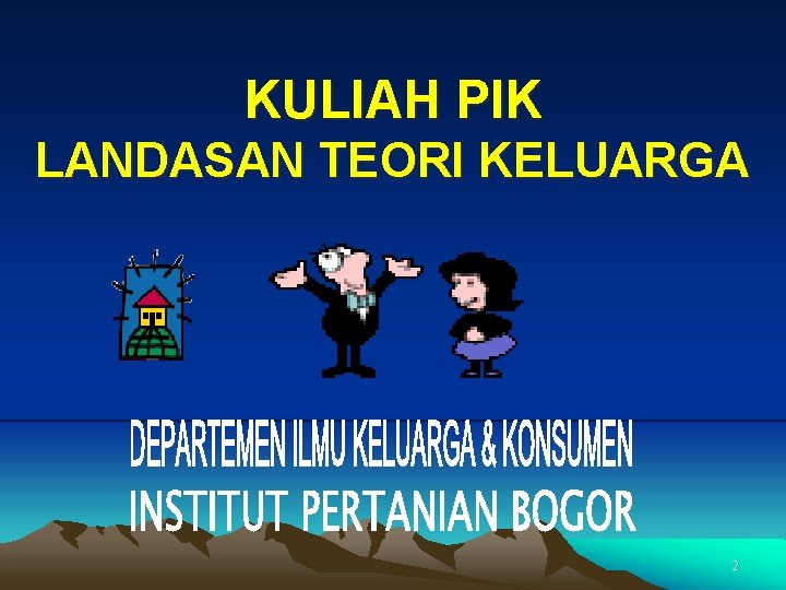 KULIAH PIK LANDASAN TEORI KELUARGA 2 