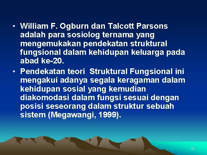  • William F. Ogburn dan Talcott Parsons adalah para sosiolog ternama yang mengemukakan