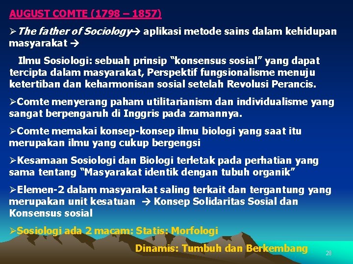 AUGUST COMTE (1798 – 1857) ØThe father of Sociology aplikasi metode sains dalam kehidupan