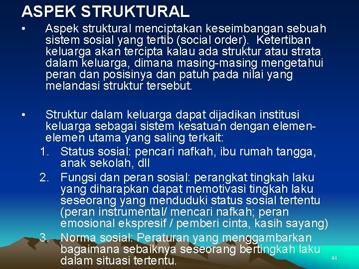 ASPEK STRUKTURAL • Aspek struktural menciptakan keseimbangan sebuah sistem sosial yang tertib (social order).