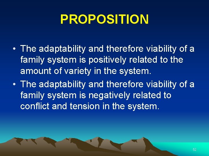 PROPOSITION • The adaptability and therefore viability of a family system is positively related