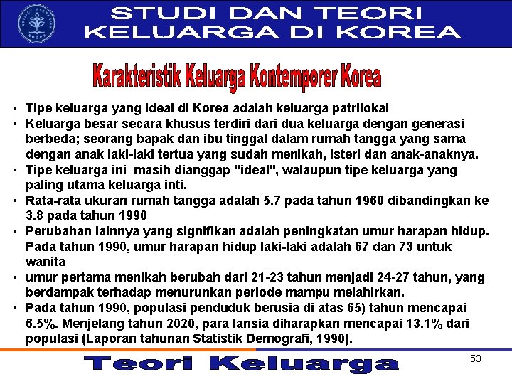  • Tipe keluarga yang ideal di Korea adalah keluarga patrilokal • Keluarga besar