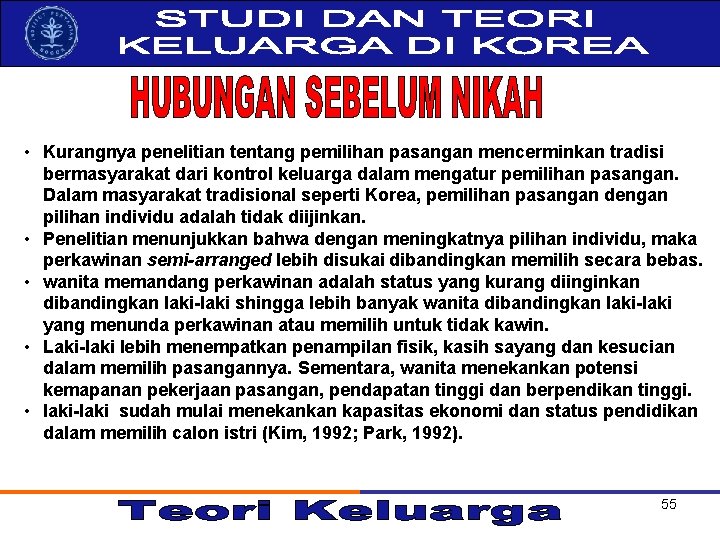  • Kurangnya penelitian tentang pemilihan pasangan mencerminkan tradisi bermasyarakat dari kontrol keluarga dalam