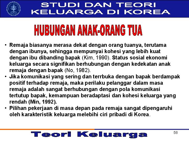  • Remaja biasanya merasa dekat dengan orang tuanya, terutama dengan ibunya, sehingga mempunyai