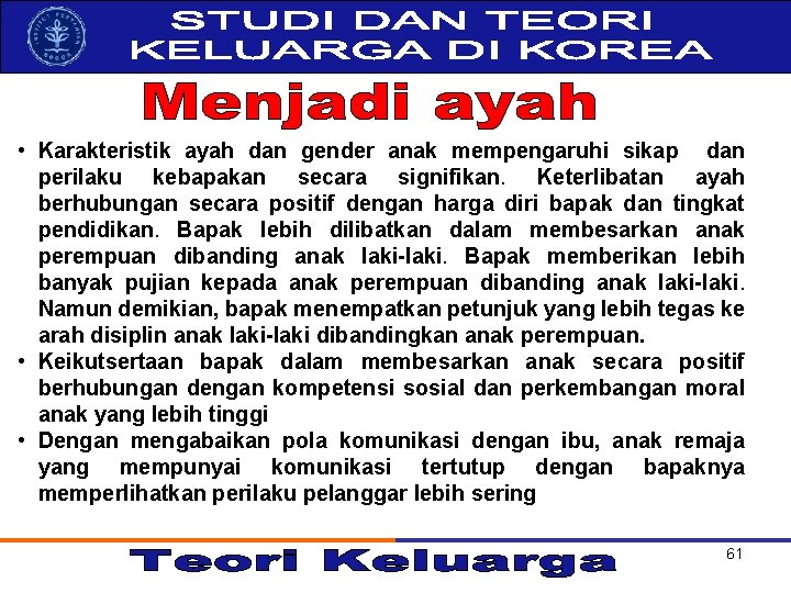  • Karakteristik ayah dan gender anak mempengaruhi sikap dan perilaku kebapakan secara signifikan.