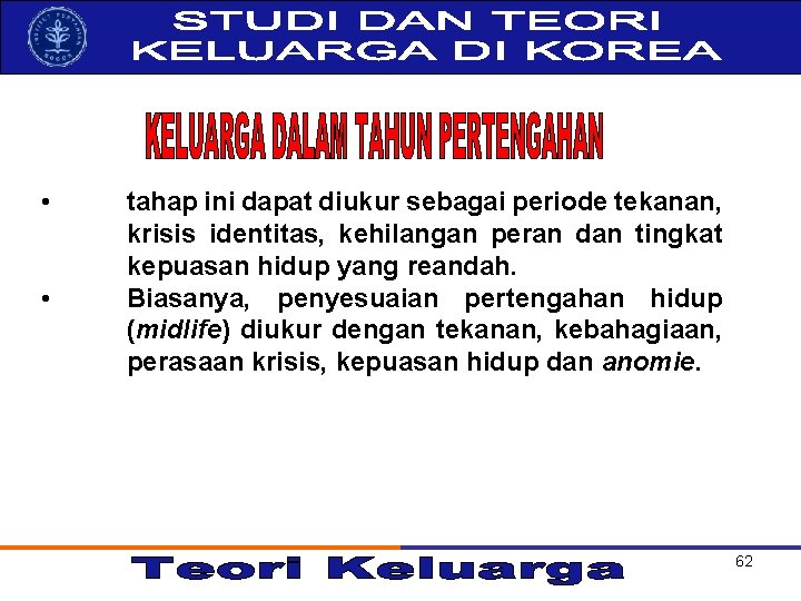  • • tahap ini dapat diukur sebagai periode tekanan, krisis identitas, kehilangan peran