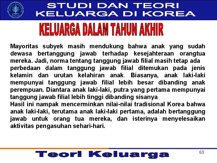 Mayoritas subyek masih mendukung bahwa anak yang sudah dewasa bertanggung jawab terhadap kesejahteraan orangtua