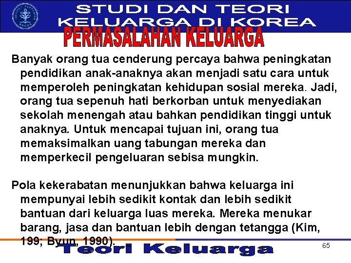 Banyak orang tua cenderung percaya bahwa peningkatan pendidikan anak-anaknya akan menjadi satu cara untuk