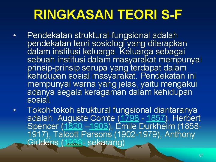 RINGKASAN TEORI S-F • • Pendekatan struktural-fungsional adalah pendekatan teori sosiologi yang diterapkan dalam