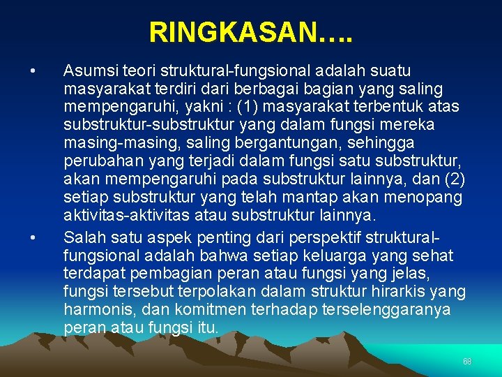 RINGKASAN…. • • Asumsi teori struktural-fungsional adalah suatu masyarakat terdiri dari berbagai bagian yang