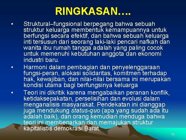 RINGKASAN…. • • • Struktural–fungsional berpegang bahwa sebuah struktur keluarga membentuk kemampuannya untuk berfungsi