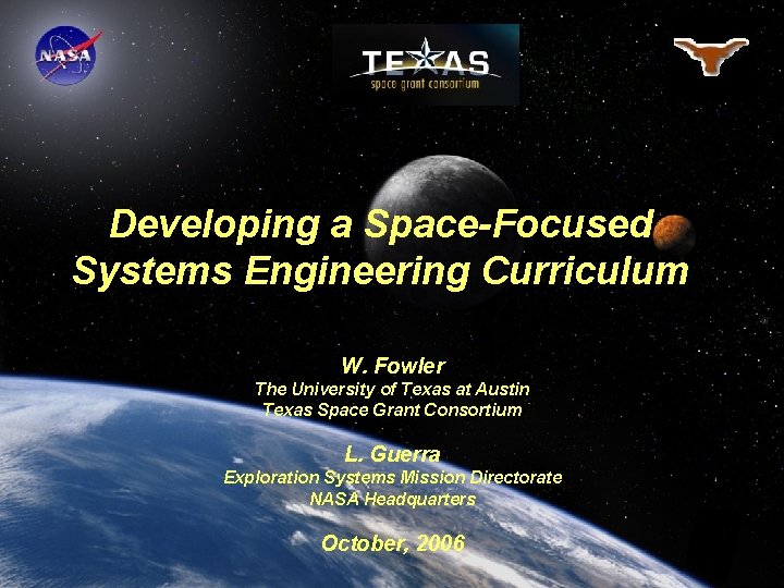 Developing a Space-Focused Systems Engineering Curriculum W. Fowler The University of Texas at Austin