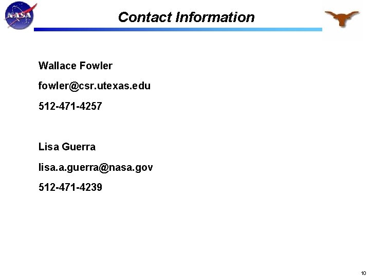 Contact Information Wallace Fowler fowler@csr. utexas. edu 512 -471 -4257 Lisa Guerra lisa. a.