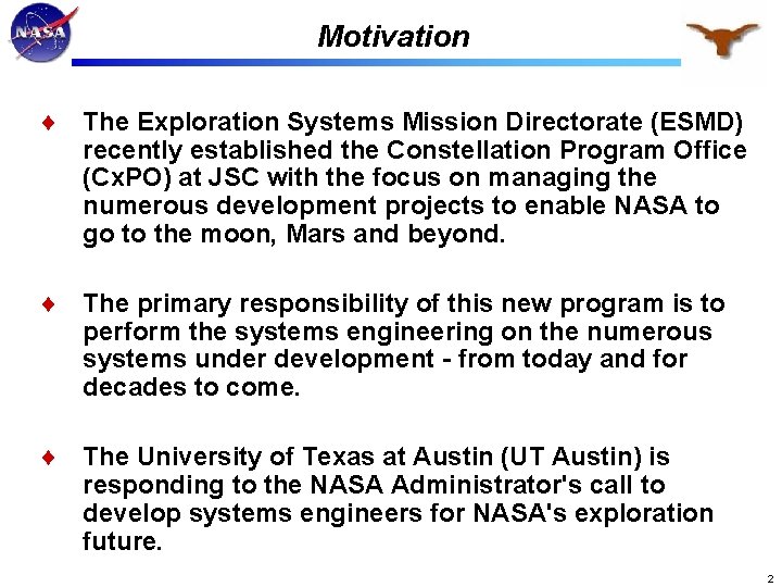 Motivation The Exploration Systems Mission Directorate (ESMD) recently established the Constellation Program Office (Cx.