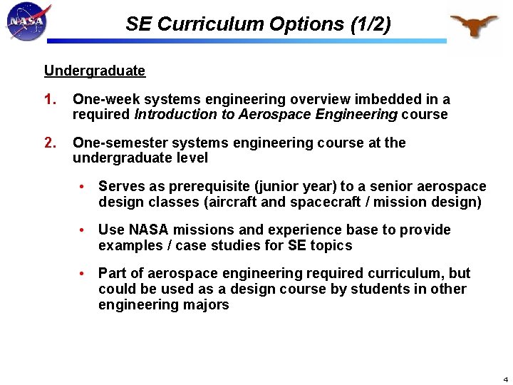 SE Curriculum Options (1/2) Undergraduate 1. One-week systems engineering overview imbedded in a required