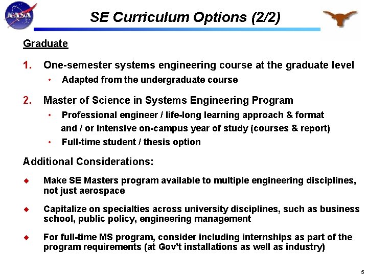 SE Curriculum Options (2/2) Graduate 1. One-semester systems engineering course at the graduate level