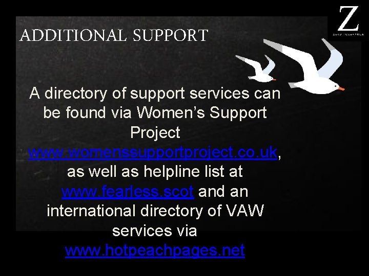 ADDITIONAL SUPPORT A directory of support services can be found via Women’s Support Project