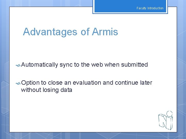 Faculty Introduction Advantages of Armis Automatically Option sync to the web when submitted to