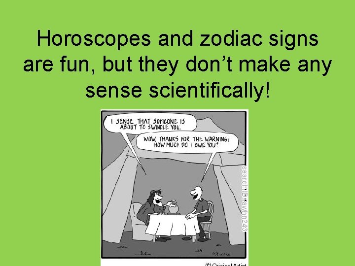 Horoscopes and zodiac signs are fun, but they don’t make any sense scientifically! 