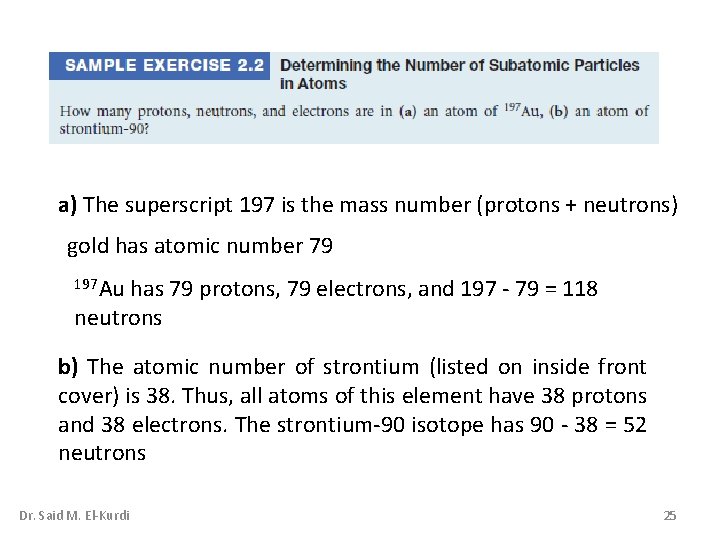 a) The superscript 197 is the mass number (protons + neutrons) gold has atomic a) The superscript 197 is the mass number (protons + neutrons) gold has atomic