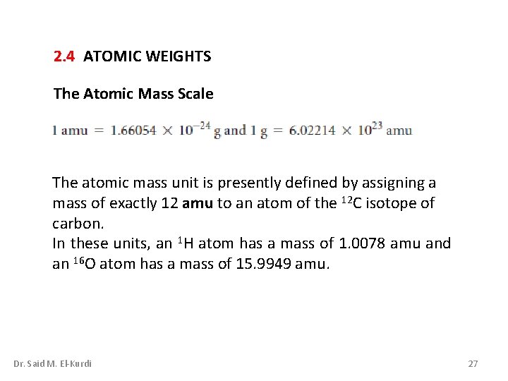 2. 4 ATOMIC WEIGHTS The Atomic Mass Scale The atomic mass unit is presently 2. 4 ATOMIC WEIGHTS The Atomic Mass Scale The atomic mass unit is presently