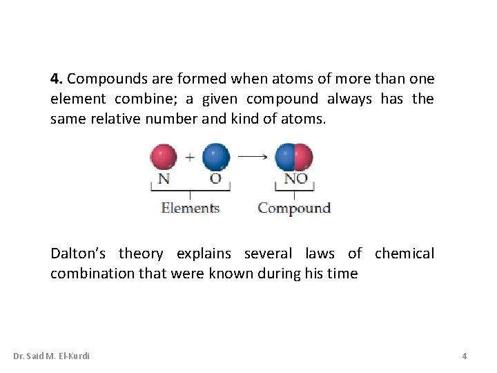 4. Compounds are formed when atoms of more than one element combine; a given 4. Compounds are formed when atoms of more than one element combine; a given