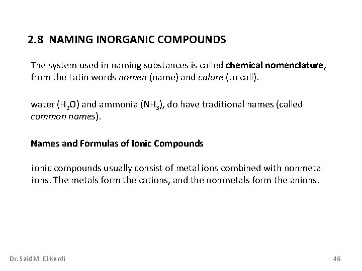 2. 8 NAMING INORGANIC COMPOUNDS The system used in naming substances is called chemical 2. 8 NAMING INORGANIC COMPOUNDS The system used in naming substances is called chemical
