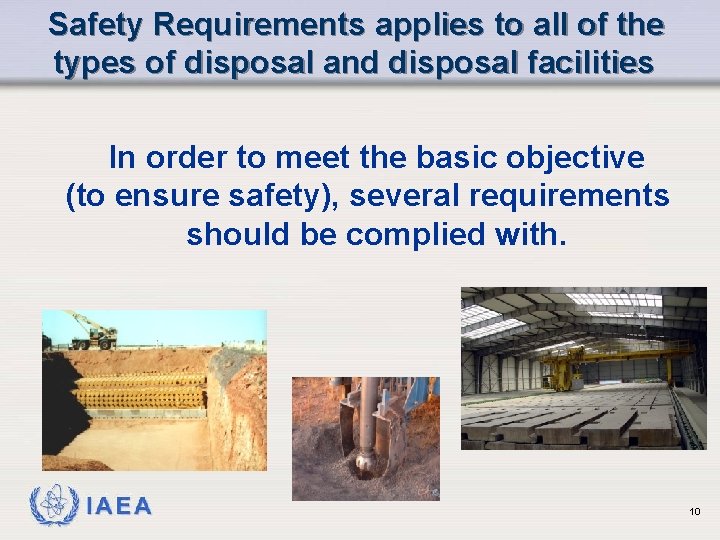 Safety Requirements applies to all of the types of disposal and disposal facilities In
