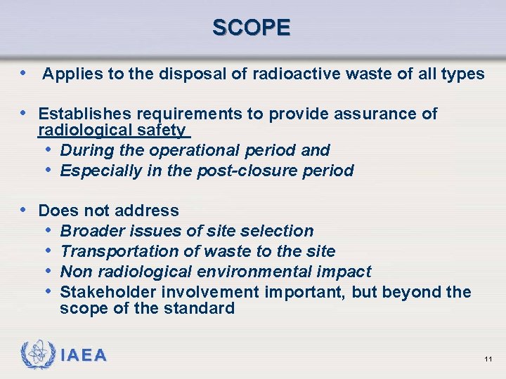 SCOPE • Applies to the disposal of radioactive waste of all types • Establishes