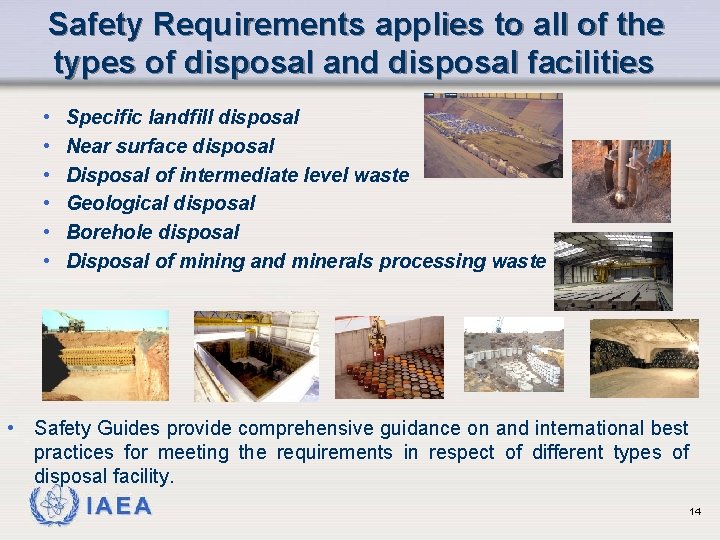 Safety Requirements applies to all of the types of disposal and disposal facilities •
