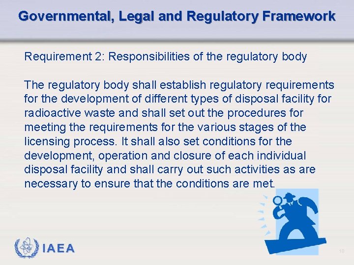 Governmental, Legal and Regulatory Framework Requirement 2: Responsibilities of the regulatory body The regulatory